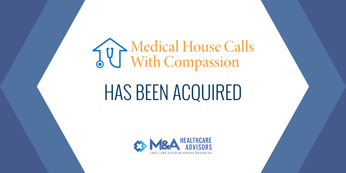 M&A Healthcare Advisors (MAHA) Successfully Represents In-Home Physicians Practice, Medical House Calls with Compassion in Their Sale