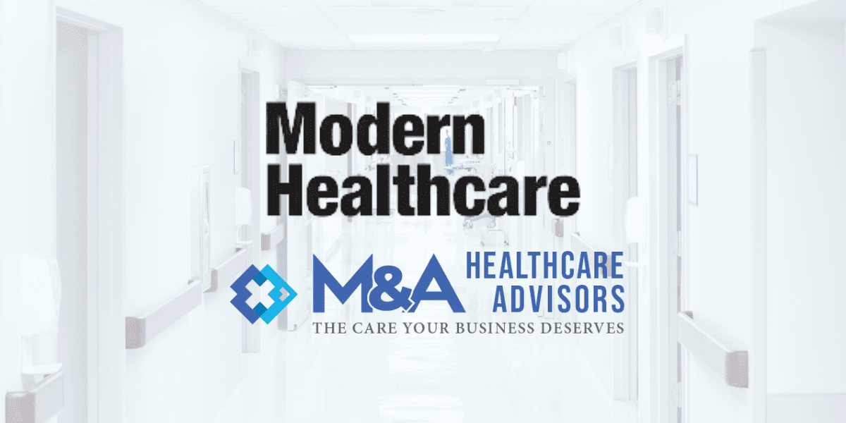 M&A Healthcare Advisors Featured in Modern Healthcare 