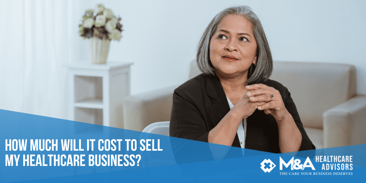 How Much Will it Cost to Sell My Healthcare Business?