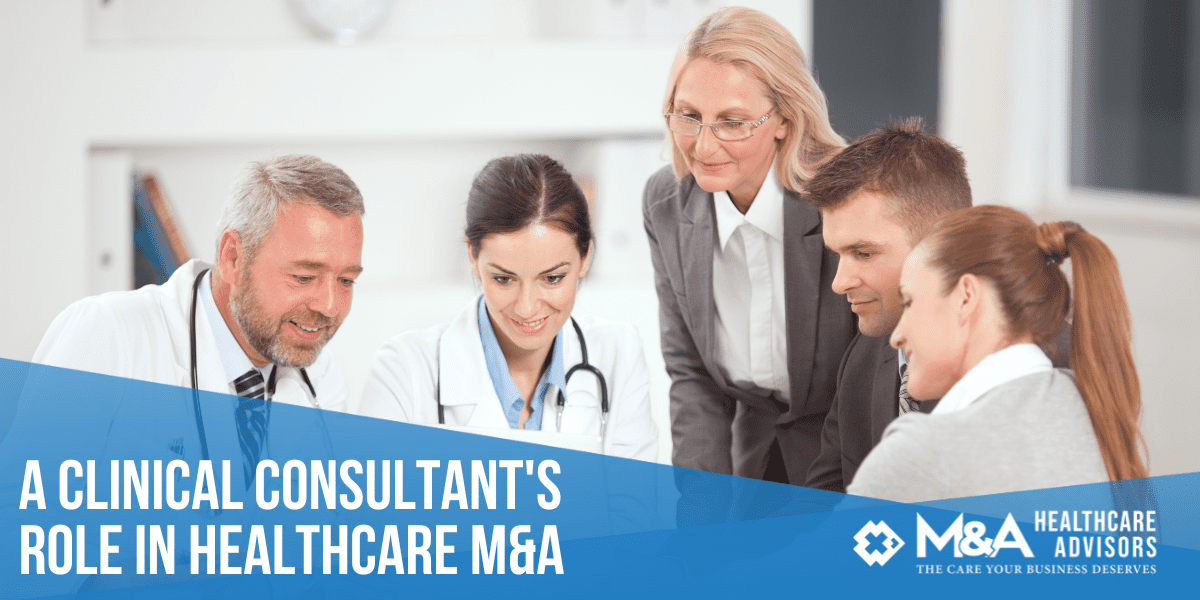 A Clinical Consultant's Role in Healthcare M&A