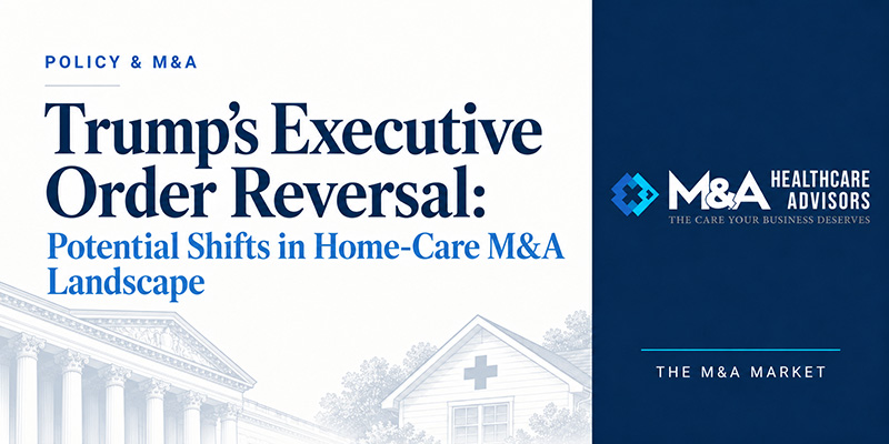 ma-8020-rule-landscape-graphic-1024x51 Trump’s Executive Order Reversal: Potential Shifts in Home-Care M&A Landscape